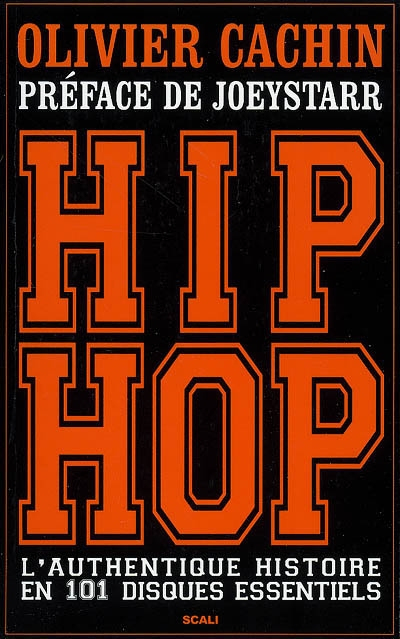Hip-hop : l'authentique histoire en 101 disques essentiels