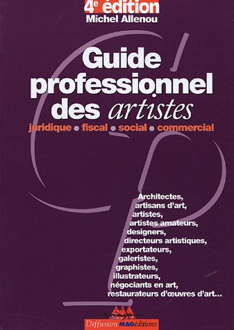 Guide professionnel des artistes : juridique, fiscal, social, commercial : artistes, architectes, ar