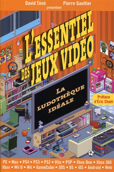 L'essentiel des jeux vidéo : la ludothèque idéale : PC, Mac, PS4, PS3, PS2, Vita, PSP, Xbox One, Xbo