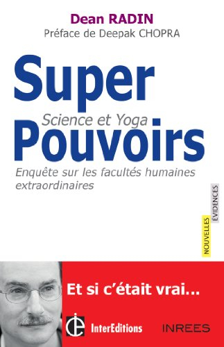 Superpouvoirs : science et yoga : enquête sur les facultés humaines extraordinaires