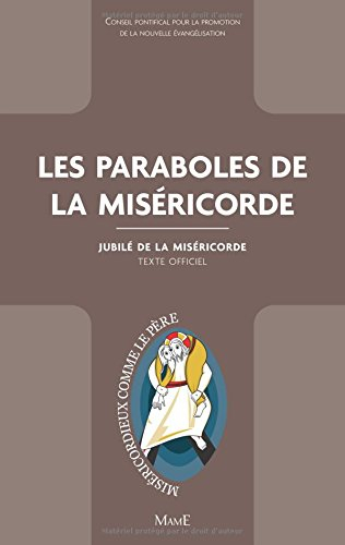 Les paraboles de la miséricorde : jubilé de la miséricorde : texte officiel