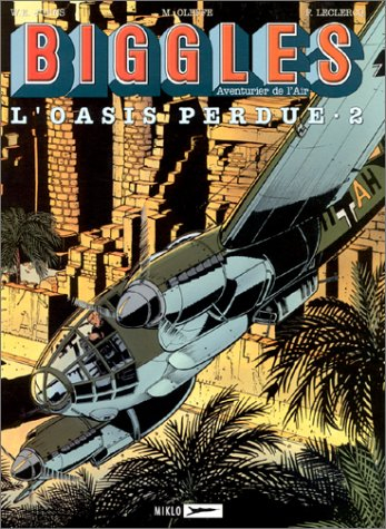 Biggles : aventurier de l'air. Vol. 18. L'oasis perdue. Vol. 2. Le maître immortel