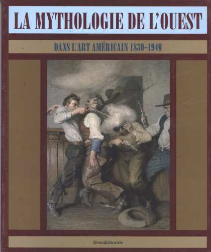 La mythologie de l'Ouest dans l'art américain, 1830-1940 : expositions, Rouen, Musée des beaux-arts,