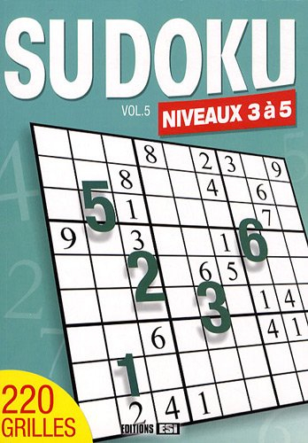 Sudoku. Vol. 5. Niveaux 3 à 5 : 220 grilles