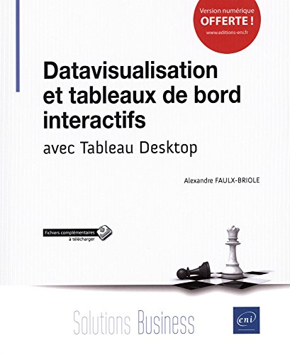 Datavisualisation et tableaux de bord interactifs : avec Tableau Desktop