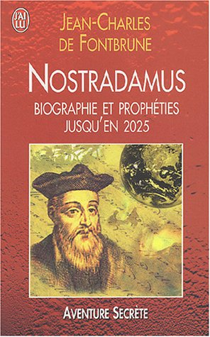 nostradamus : biographie et prophéties jusqu'en 2025