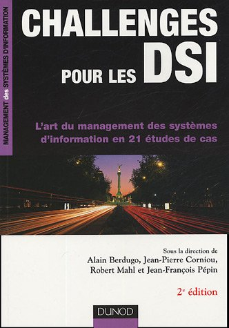 Challenges pour les DSI : l'art du management des systèmes d'information en 21 études de cas