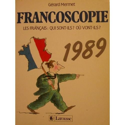 Francoscopie : les Français : qui sont-ils ? Où vont-ils ?