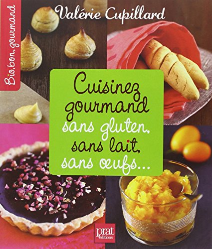 Cuisinez gourmand sans gluten, sans lait, sans oeufs...