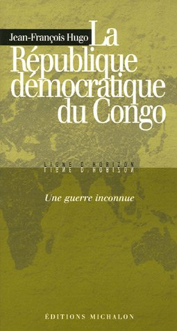La République démocratique du Congo : une guerre inconnue