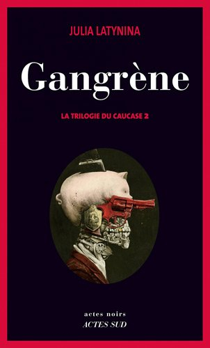La trilogie du Caucase. Vol. 2. Gangrène