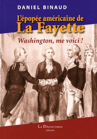 L'épopée américaine de La Fayette : Washington, me voici !