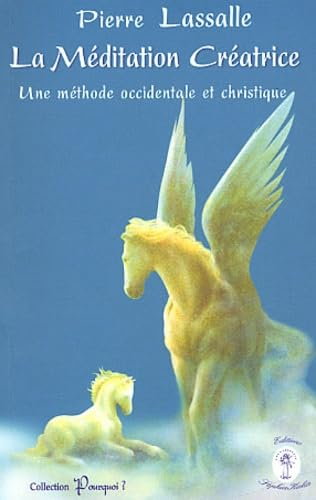 La méditation créatrice: Une méthode occidentale et christique