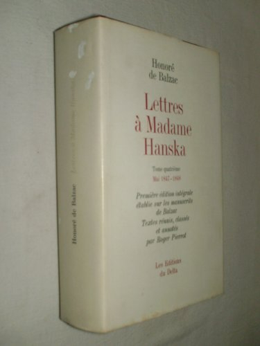 lettres a madame hanska.. tome quatrième. mai 1847-1848. premiere édition intégrale etablie sur les 