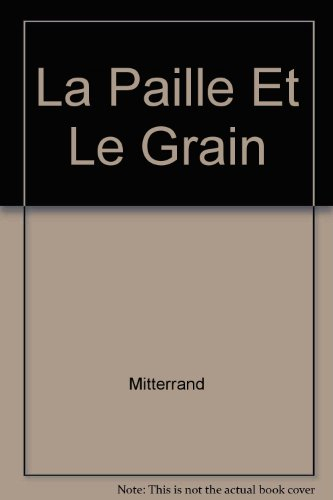 La Paille et le grain - François Mitterrand
