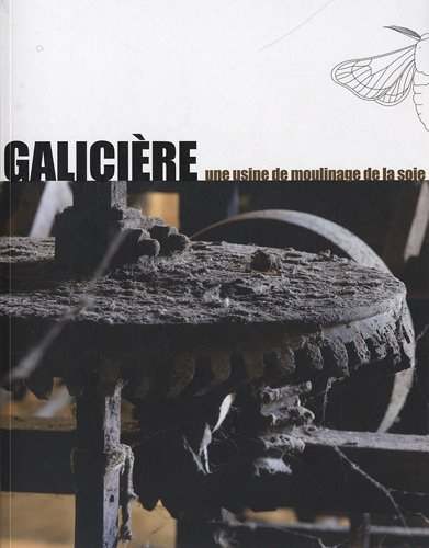 Galicière, une usine de moulinage de la soie