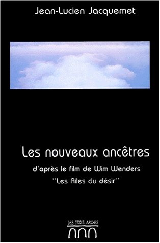 Les Nouveaux ancêtres : d'après le film de Wim Wenders et Peter Handke, Les Ailes du désir