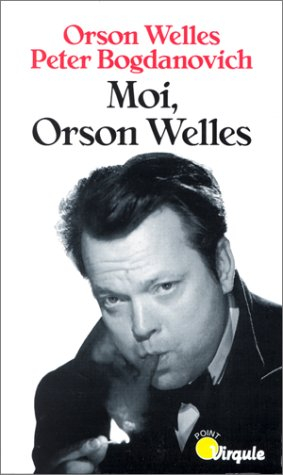 Moi, Orson Welles : entretiens avec Peter Bogdanovich