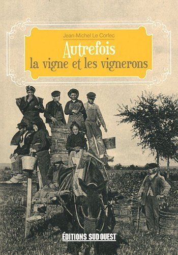 Autrefois la vigne et les vignerons