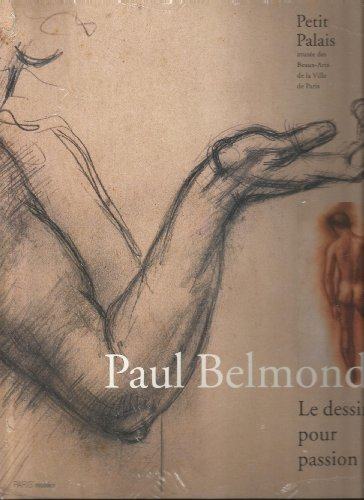 Paul Belmondo : le dessin pour passion : catalogue de l'exposition, Paris, Petit Palais, 21 novembre