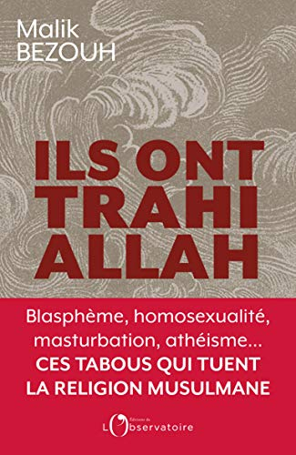 Ils ont trahi Allah : blasphème, homosexualité, masturbation, athéisme... : ces tabous qui tuent la 