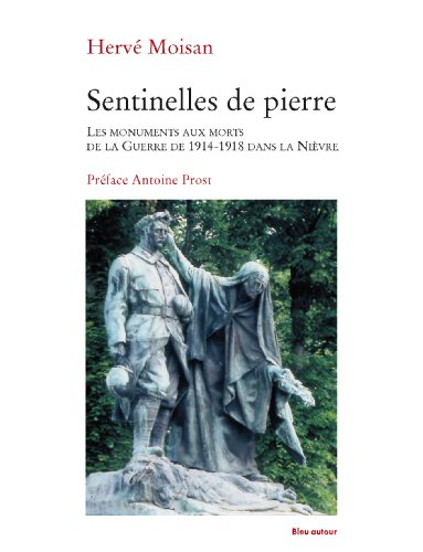 Sentinelles de pierre : les monuments aux morts de la guerre de 1914-1918 dans la Nièvre