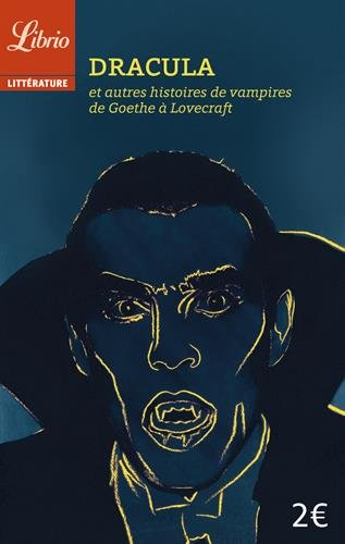 Dracula : de Goethe à Lovecraft, huit histoires de vampires