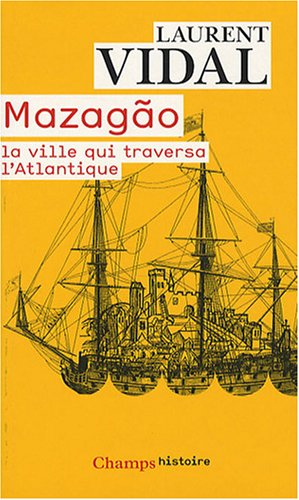 Mazagao, la ville qui traversa l'Atlantique : du Maroc à l'Amazonie (1769-1783)