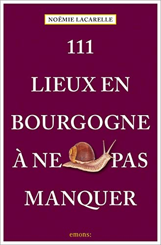 111 lieux en Bourgogne à ne pas manquer