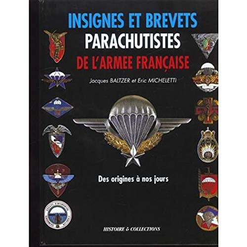 Insignes et brevets parachutistes de l'armée française : des origines à nos jours. French airborne t