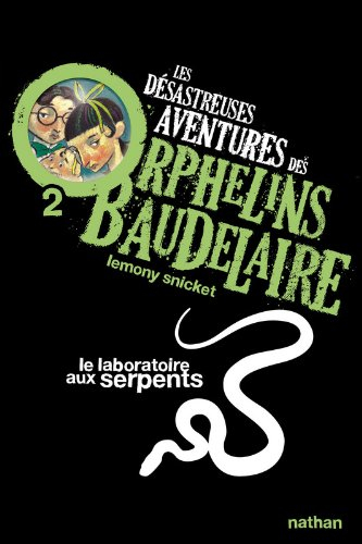Les désastreuses aventures des orphelins Baudelaire. Vol. 2. Le laboratoire aux serpents