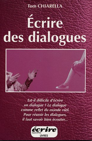 ecrire des dialogues : comment créer des voix mémorables et des dialogues fictifs qui pétillent d'es