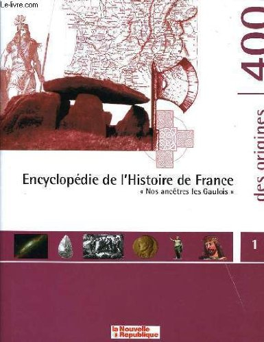 Encyclopédie De L'histoire De France Tome 1 Nos Ancêtres Les Gaulois