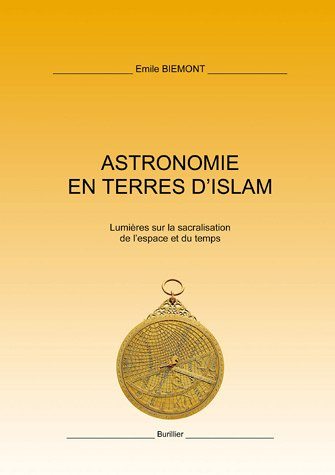 Astronomie en terres d'islam : lumières sur la sacralisation de l'espace et du temps