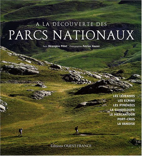 A la découverte des parcs nationaux : les Cévennes, les Ecrins, les Pyrénées, la Guadeloupe, le Merc