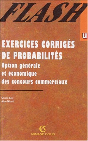 Exercices corrigés de probabilités, option générale et économique des concours commerciaux