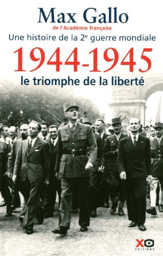 Une histoire de la 2e Guerre mondiale. Vol. 5. 1944-1945 : le triomphe de la liberté : récit