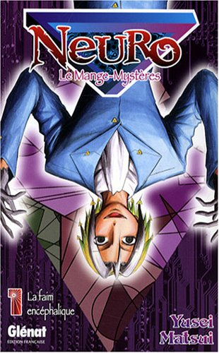 Neuro : le mange-mystères. Vol. 1. La faim encéphalique