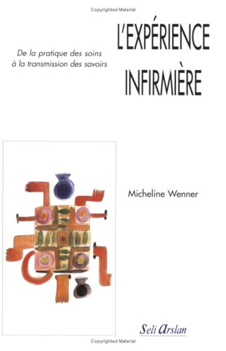 L'expérience infirmière : de la pratique des soins à la transmission des savoirs