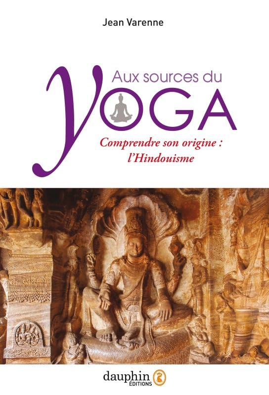 Aux sources du yoga : comprendre son origine : l'hindouisme