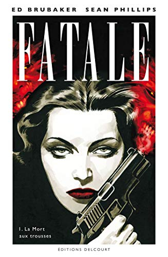 Fatale. Vol. 1. La mort aux trousses