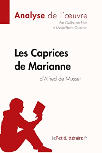 Les Caprices de Marianne d'Alfred de Musset (Analyse de l'oeuvre): Comprendre la littérature avec le