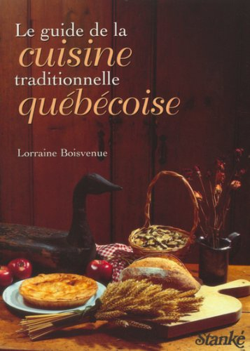 Le guide de la cuisine traditionnelle québécoise
