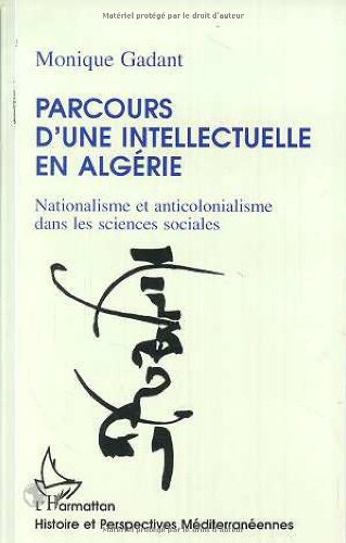 Parcours d'une intellectuelle en Algérie : nationalisme et anticolonialisme dans les sciences social