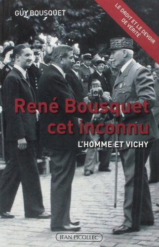 René Bousquet cet inconnu : l'homme et Vichy