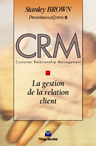 crm customer relationship management : la gestion de la relation client