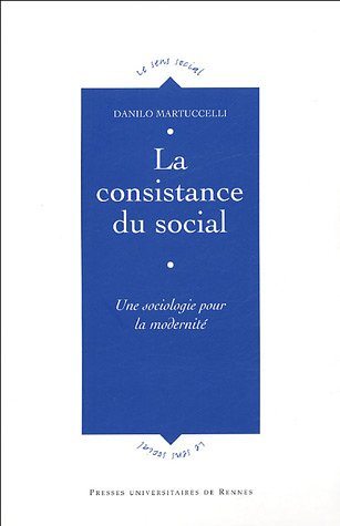 La consistance du social : une sociologie pour la modernité