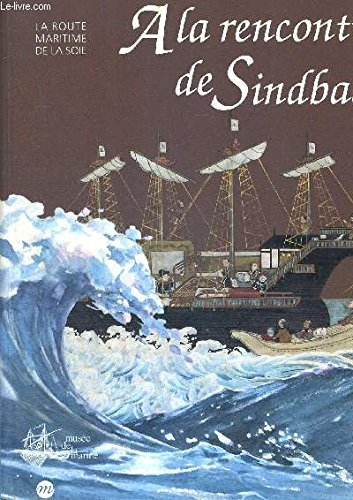 A la rencontre de Sindbad : la route maritime de la soie