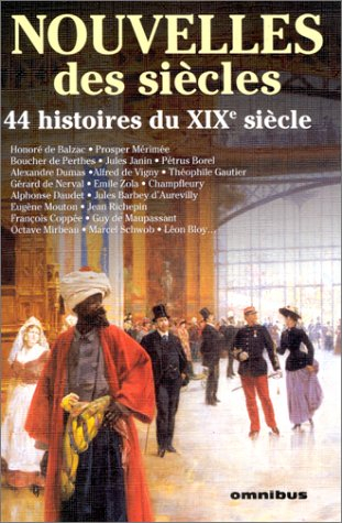 Nouvelles des siècles : 44 histoires du XIXe siècle