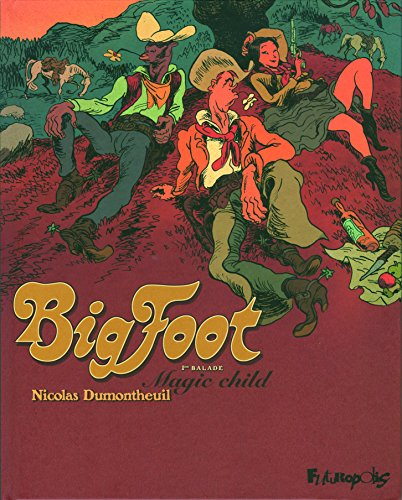 Bigfoot. Vol. 1. Magic child : 1re balade